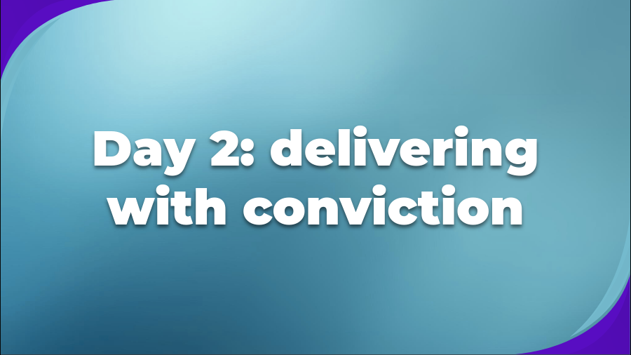 Gradient blue backdrop with rounded purple accents and white text reading "Day 2: delivering with conviction".